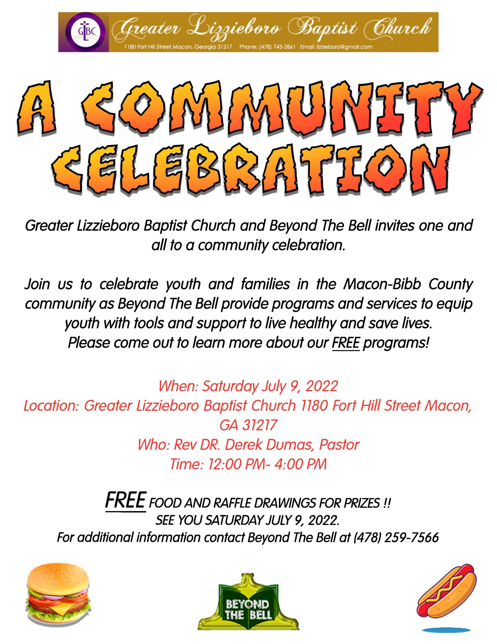 Poster for A Community Celebration to celebrate youth and families in the Macon-Bibb County community. Saturday, July 9, 2022 at Greater Lizzieboro Baptist Church. R from 12:00 PM - 4:00 PM Run by Reverend Doctor Derek Dumas, Pastor. Free Food and Raffle.